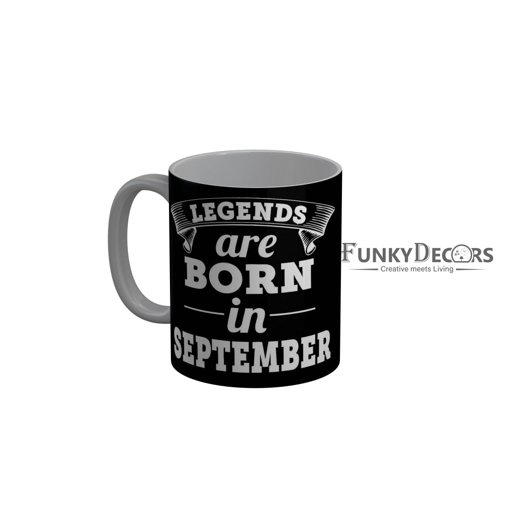 FunkyDecors Legends Are Born In September Black Birthday Quotes Ceramic Coffee Mug, 350 ml