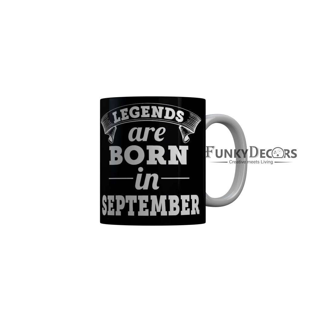 FunkyDecors Legends Are Born In September Black Birthday Quotes Ceramic Coffee Mug, 350 ml