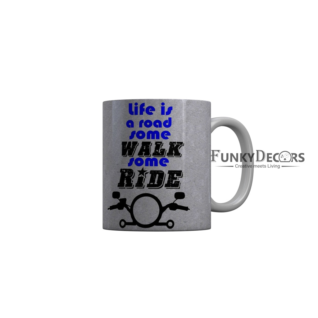 FunkyDecors Life Is A Road Some Walk Some Ride Grey Funny Quotes Ceramic Coffee Mug, 350 ml