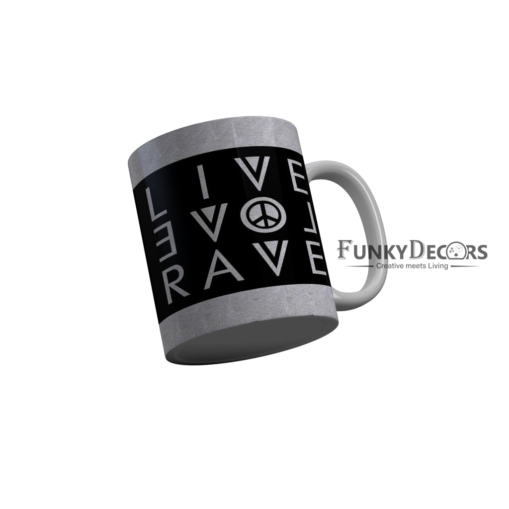 FunkyDecors Live Love Rave Grey Quotes Ceramic Coffee Mug, 350 ml
