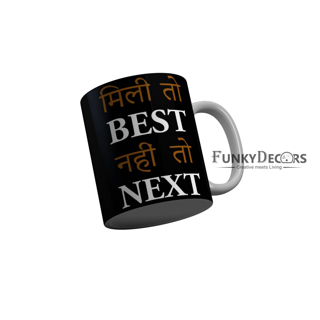 FunkyDecors Mili To Best Nahi To Next Black Quotes Ceramic Coffee Mug, 350 ml