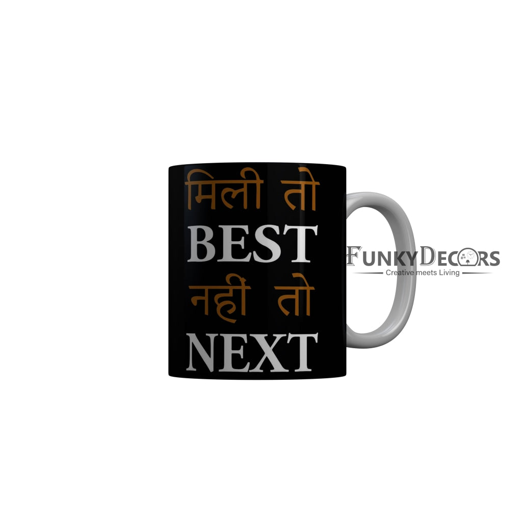 FunkyDecors Mili To Best Nahi To Next Black Quotes Ceramic Coffee Mug, 350 ml