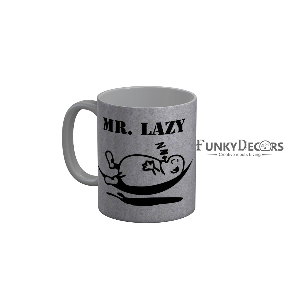 FunkyDecors Mr Lazy Grey Funny Quotes Ceramic Coffee Mug, 350 ml