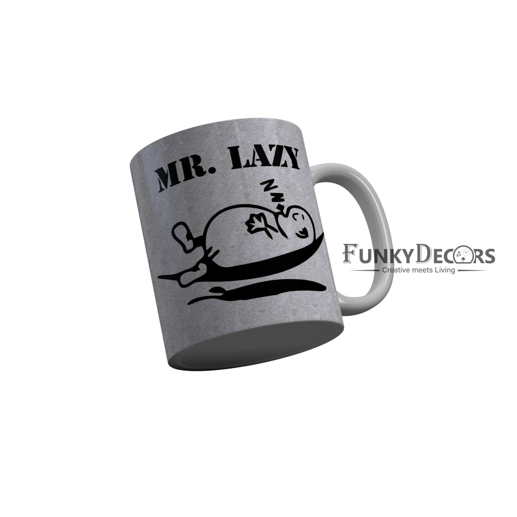 FunkyDecors Mr Lazy Grey Funny Quotes Ceramic Coffee Mug, 350 ml