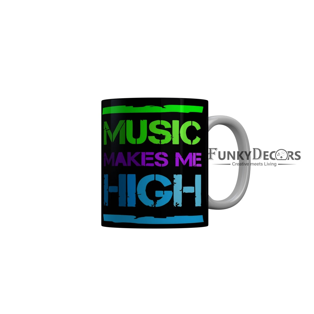 FunkyDecors Music Makes Me High Black Quotes Ceramic Coffee Mug, 350 ml