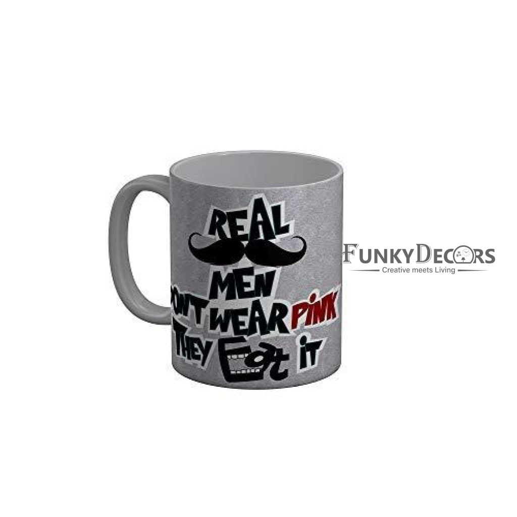Funkydecors Real Men Dont Wear Pink They Eat It Grey Quotes Ceramic Coffee Mug 350 Ml Mugs