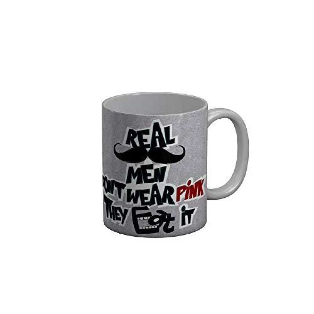 Funkydecors Real Men Dont Wear Pink They Eat It Grey Quotes Ceramic Coffee Mug 350 Ml Mugs