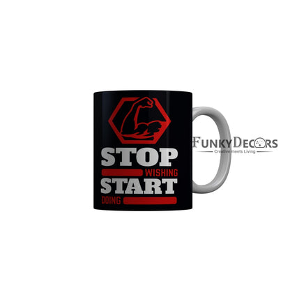 FunkyDecors Stop Wishing Start Doing Black Funny Quotes Ceramic Coffee Mug, 350 ml
