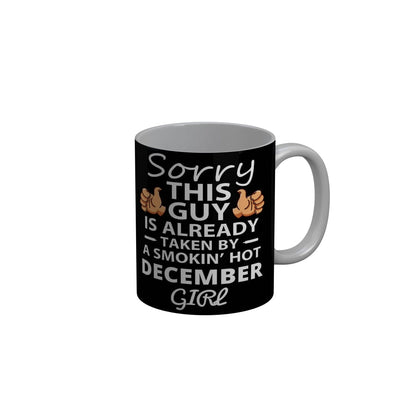 FunkyDecors Taken By A Smokin Hot December Girl Black Birthday Quotes Ceramic Coffee Mug, 350 ml