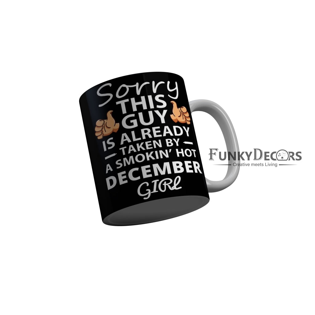 FunkyDecors Taken By A Smokin Hot December Girl Black Birthday Quotes Ceramic Coffee Mug, 350 ml