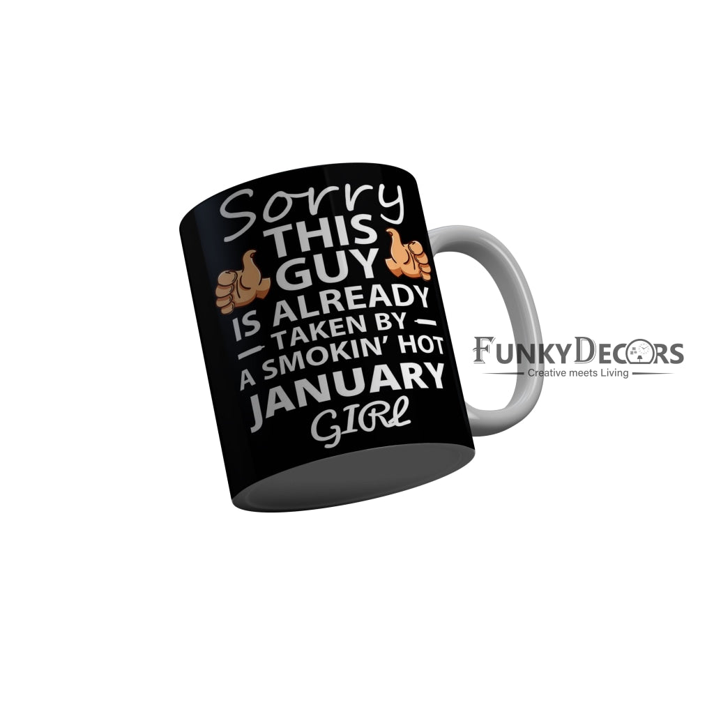 FunkyDecors Taken By A Smokin Hot January Girl Black Birthday Quotes Ceramic Coffee Mug, 350 ml