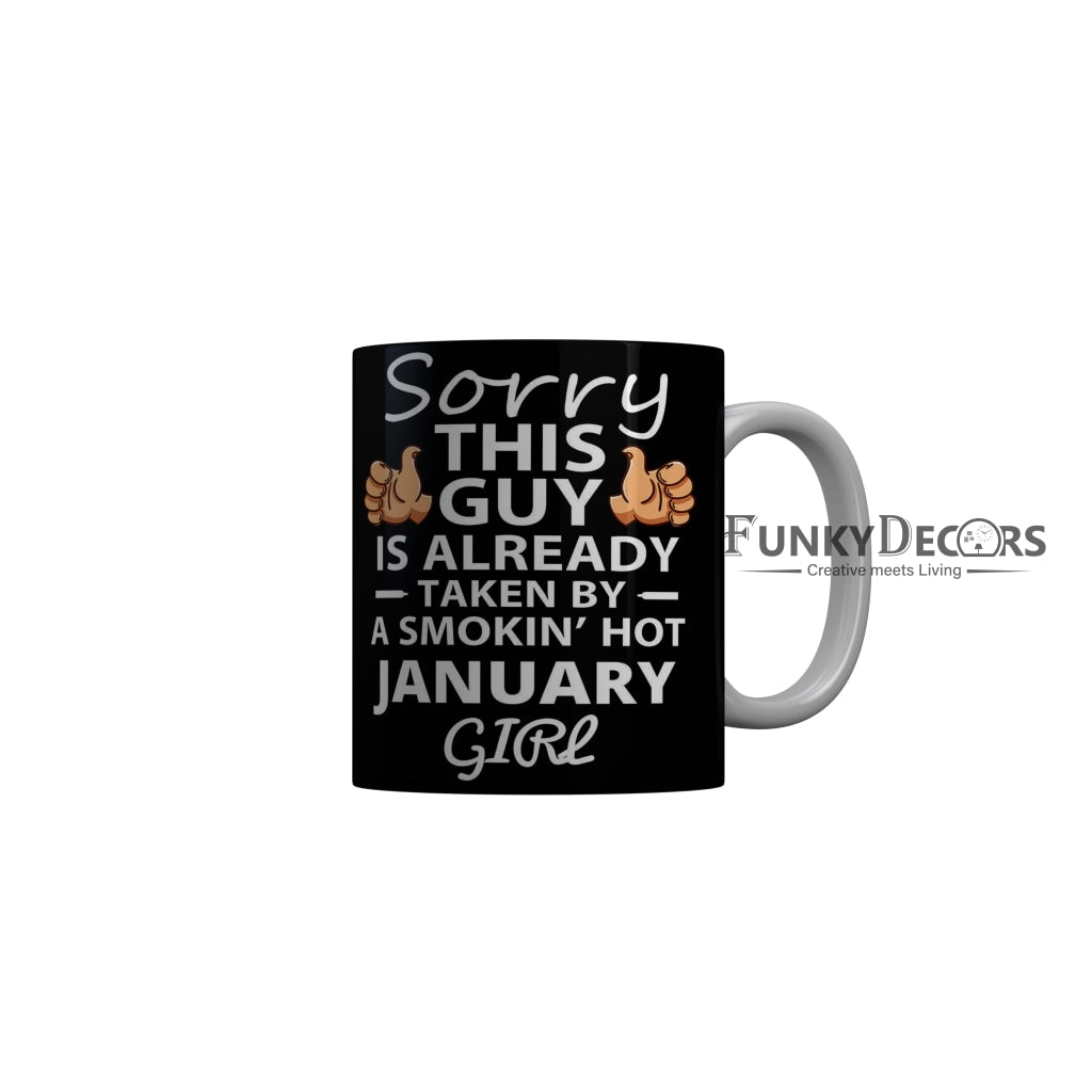 FunkyDecors Taken By A Smokin Hot January Girl Black Birthday Quotes Ceramic Coffee Mug, 350 ml