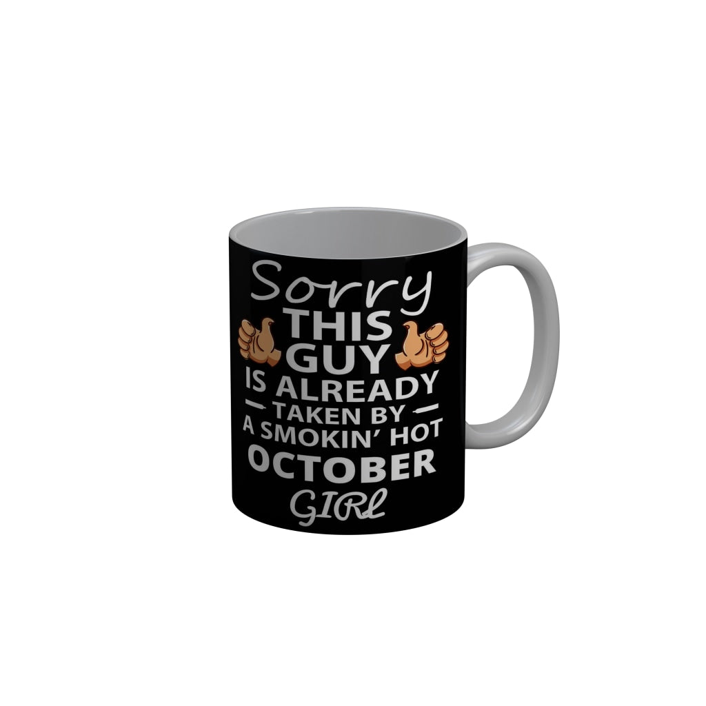 FunkyDecors Taken By A Smokin Hot October Girl Black Birthday Quotes Ceramic Coffee Mug, 350 ml