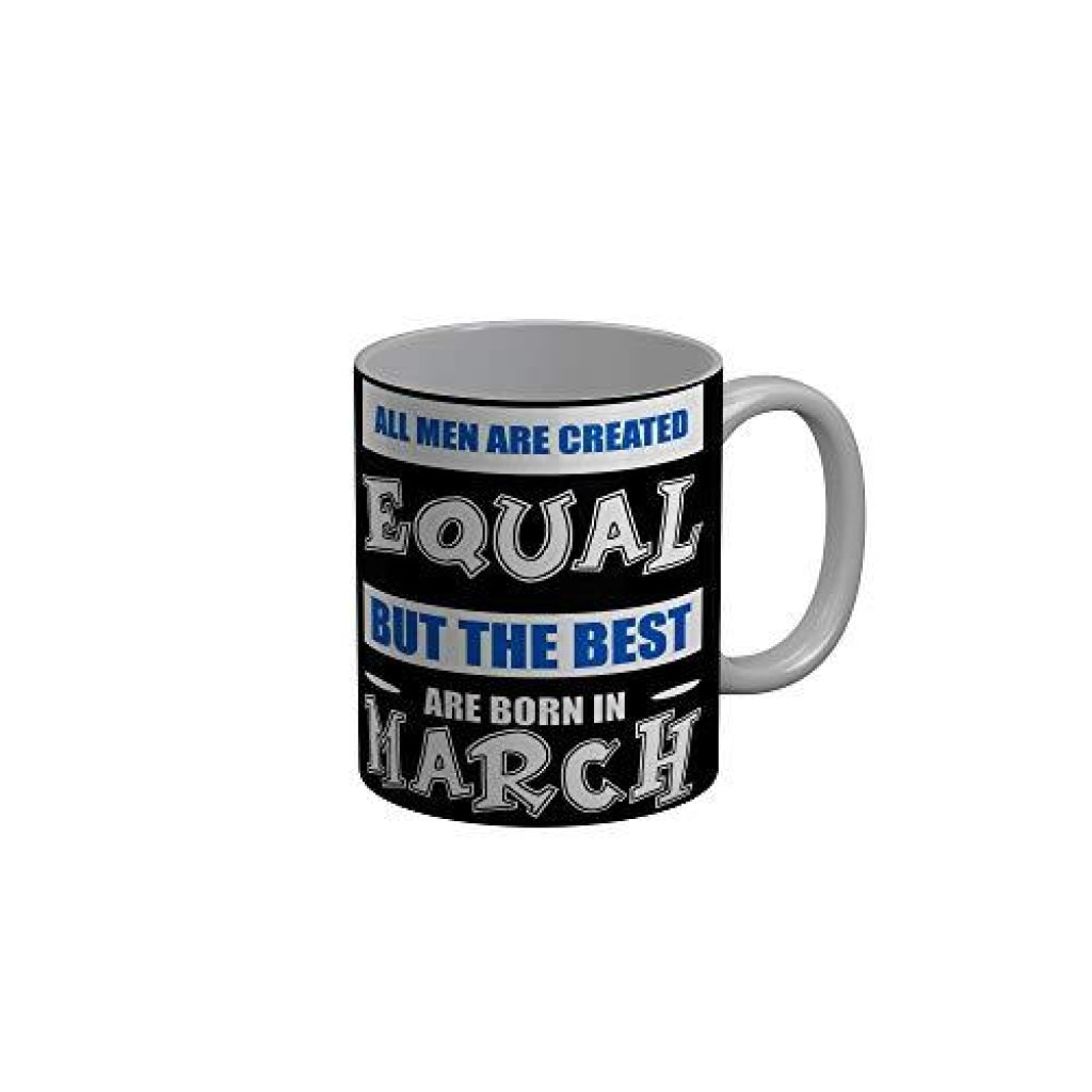 Funkydecors The Best Are Born In March Black Funny Quotes Ceramic Coffee Mug 350 Ml Mugs