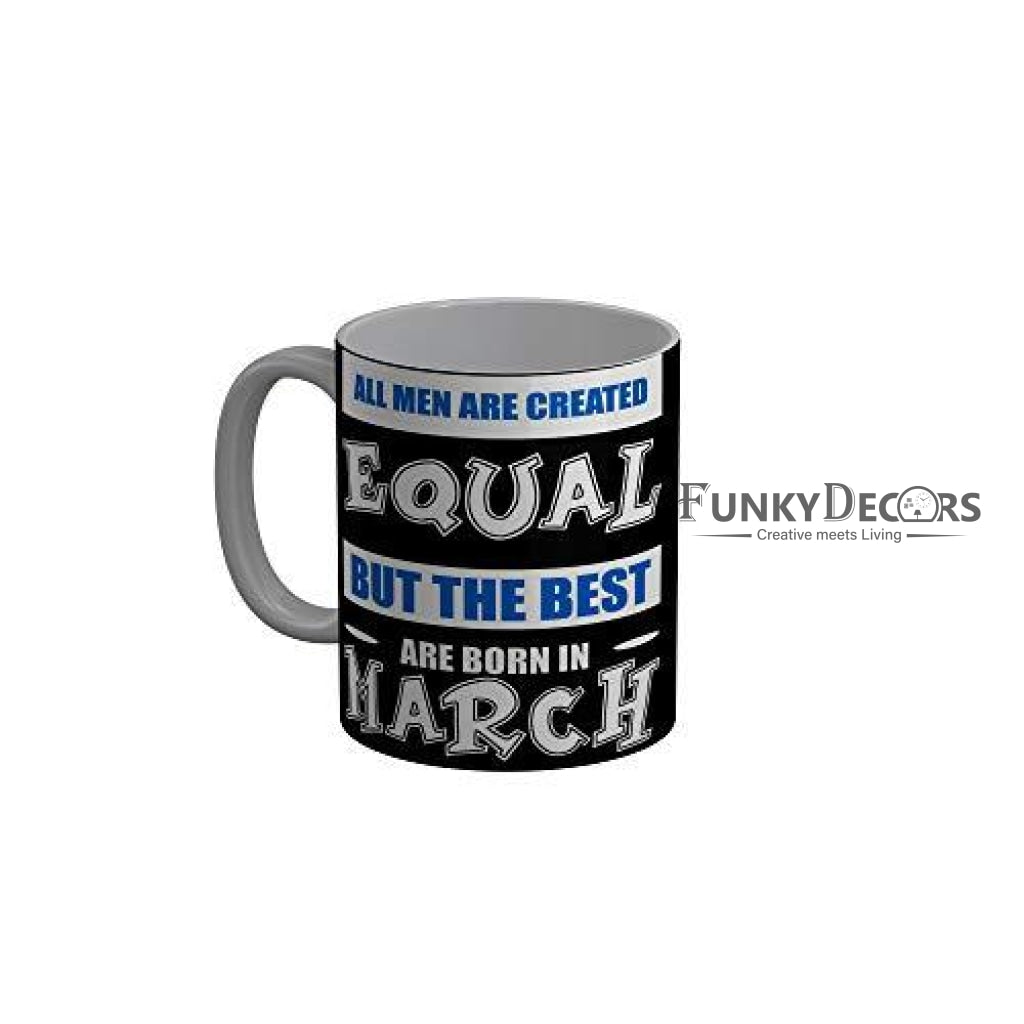 Funkydecors The Best Are Born In March Black Funny Quotes Ceramic Coffee Mug 350 Ml Mugs