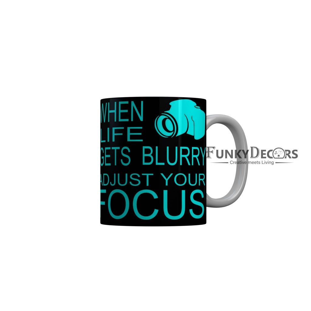 FunkyDecors When Life Gets Blurry Adjust Your Focus Black Funny Quotes Ceramic Coffee Mug, 350 ml