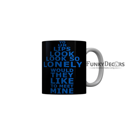 FunkyDecors Your Lips Look So Lonely Would They Like To Meet Mine Black Funny Quotes Ceramic Coffee Mug, 350 ml