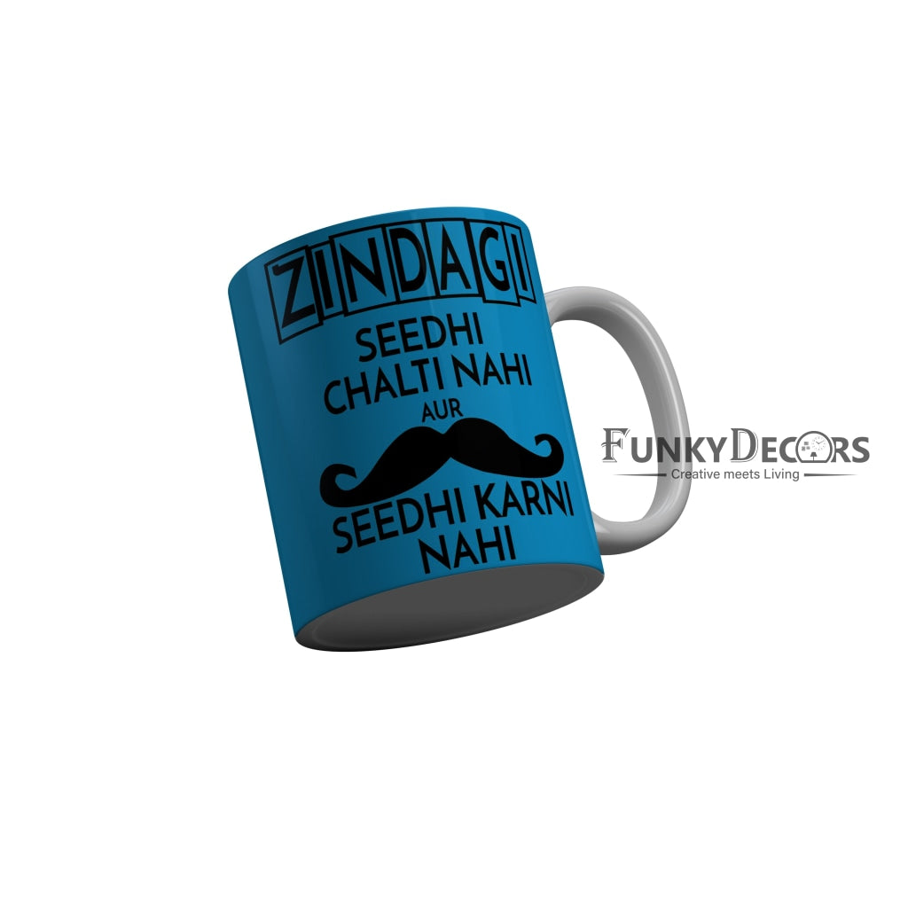 FunkyDecors Zindagi Seedhi Chalti Nahi Aur Seedhi Karni Nahi Blue Funny Quotes Ceramic Coffee Mug, 350 ml