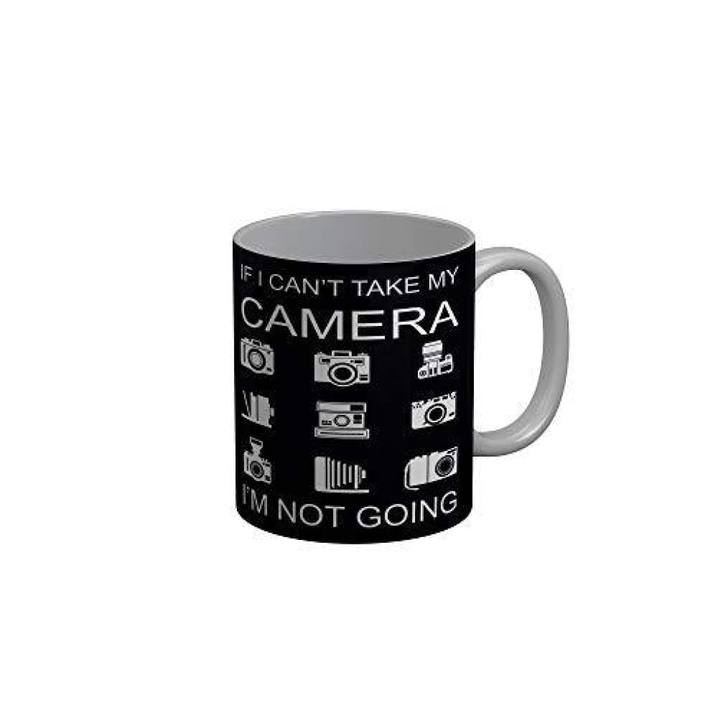 Funkydecorsif I Cant Take My Camera An Not Going Quotes Ceramic Coffee Mug 350 Ml Mugs