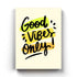 Good Vibes Only - Motivation Quotes Art Frame For Wall Decor- Funkydecors Xs / Canvas Posters Prints