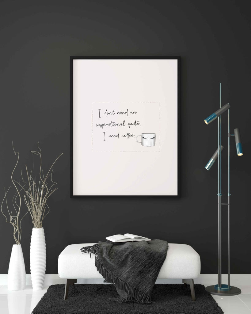 I Dont Need An Inspirational Quote. Coffee - Funky Quotes Art Frame For Wall Decor- Funkydecors Xs /
