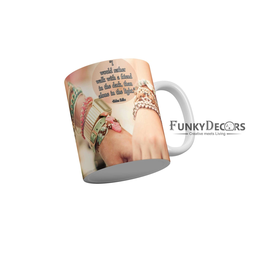 I would rather walk with a friend in the dark than alone in the light Coffee Ceramic Mug 350 ML-FunkyDecors