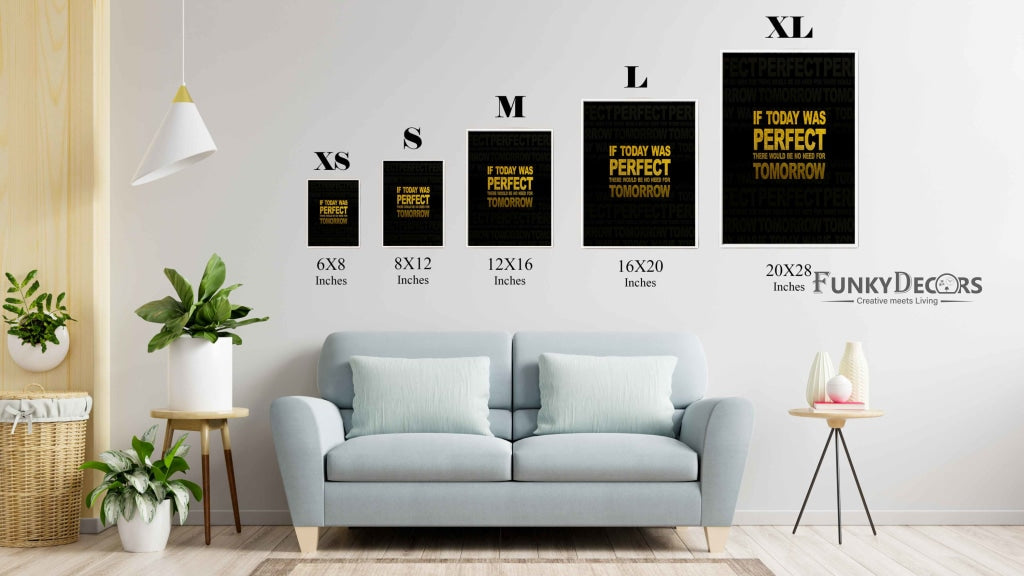 If Today Was Perfect There Would Be No Need For Tomorrow - Motivation Quotes Art Frame For Wall