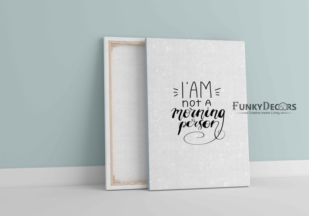 Im Not A Morning Person - Funky Quotes Art Frame For Wall Decor- Funkydecors Posters Prints & Visual