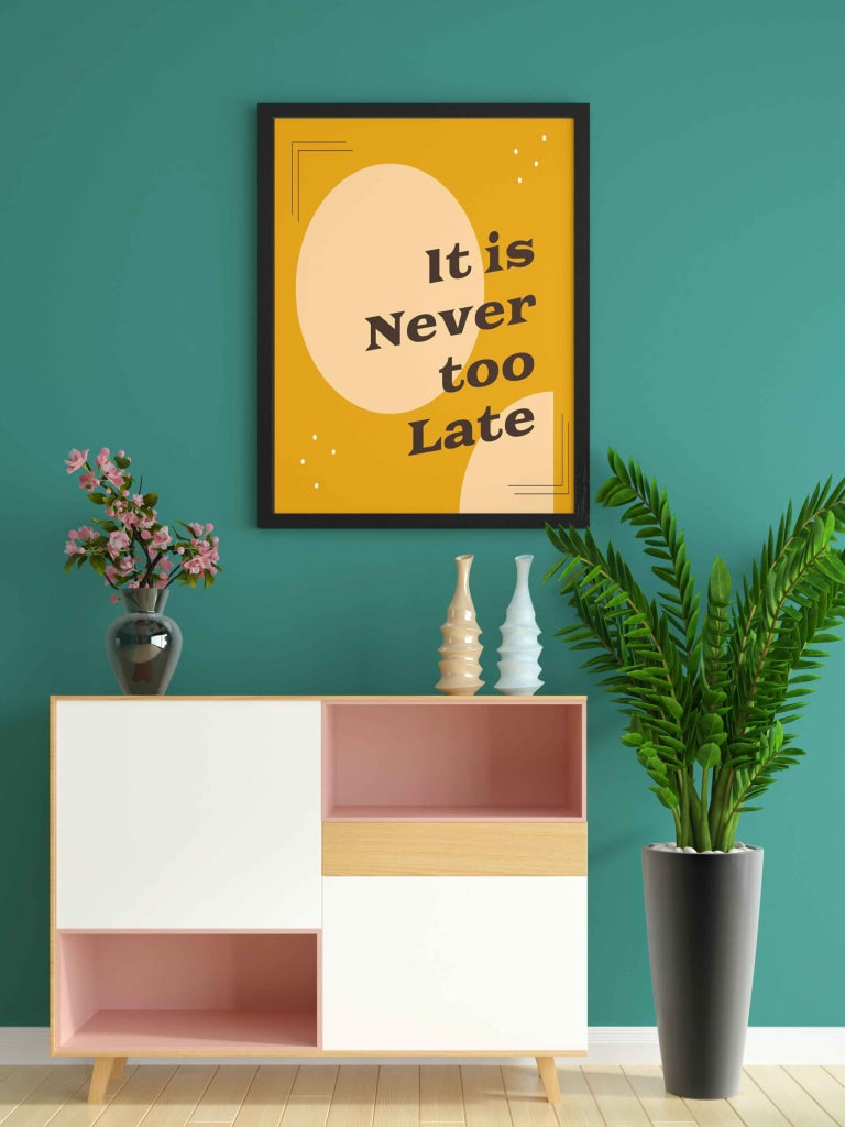 It Is Never Too Late - Inspirational Quotes Art Frame For Wall Decor- Funkydecors Xs / Black Posters