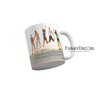 Its not have many friends you can count its how many of those you can count on Coffee Ceramic Mug 350 ML-FunkyDecors