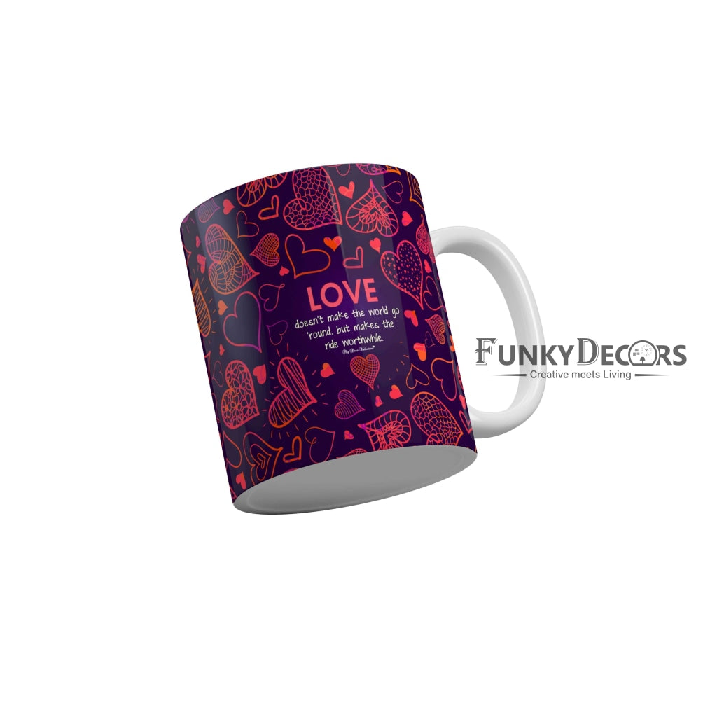 Love does not make the world go round but makes the ride worthwhile Ceramic Coffee Mug 350 ml-FunkyDecors
