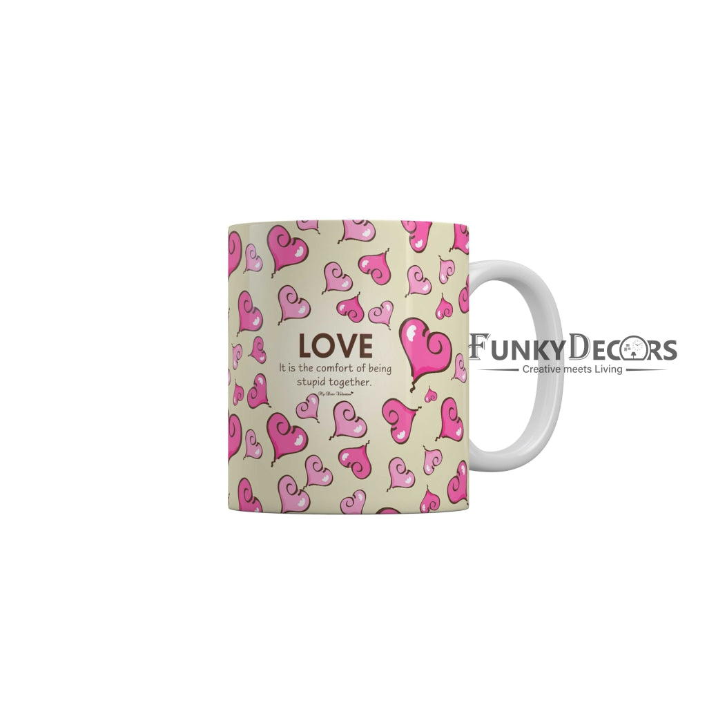 Love it is the comfort of being stupid together My dear valentine Coffee Ceramic Mug 350 ML-FunkyDecors