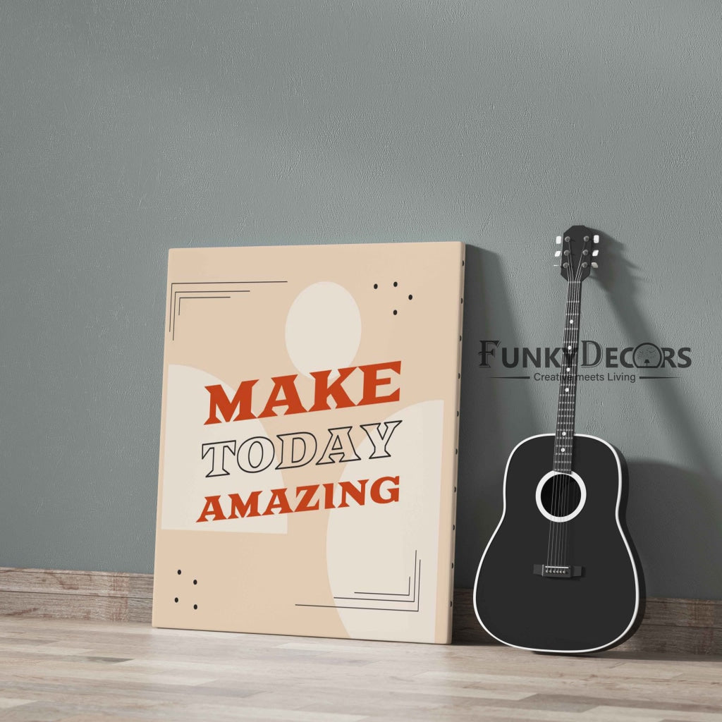 Make Today Amazing - Inspirational Quotes Art Frame For Wall Decor- Funkydecors Posters Prints &amp;