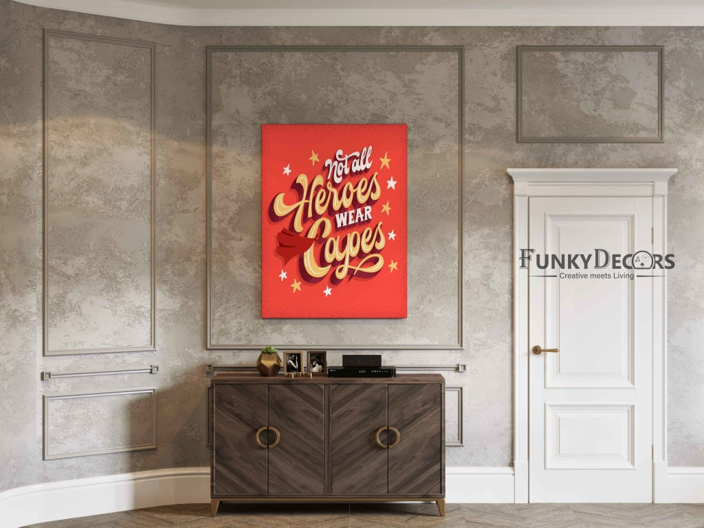 Not All Heroes Wear Capes - Motivation Quotes Art Frame For Wall Decor- Funkydecors Posters Prints &amp;