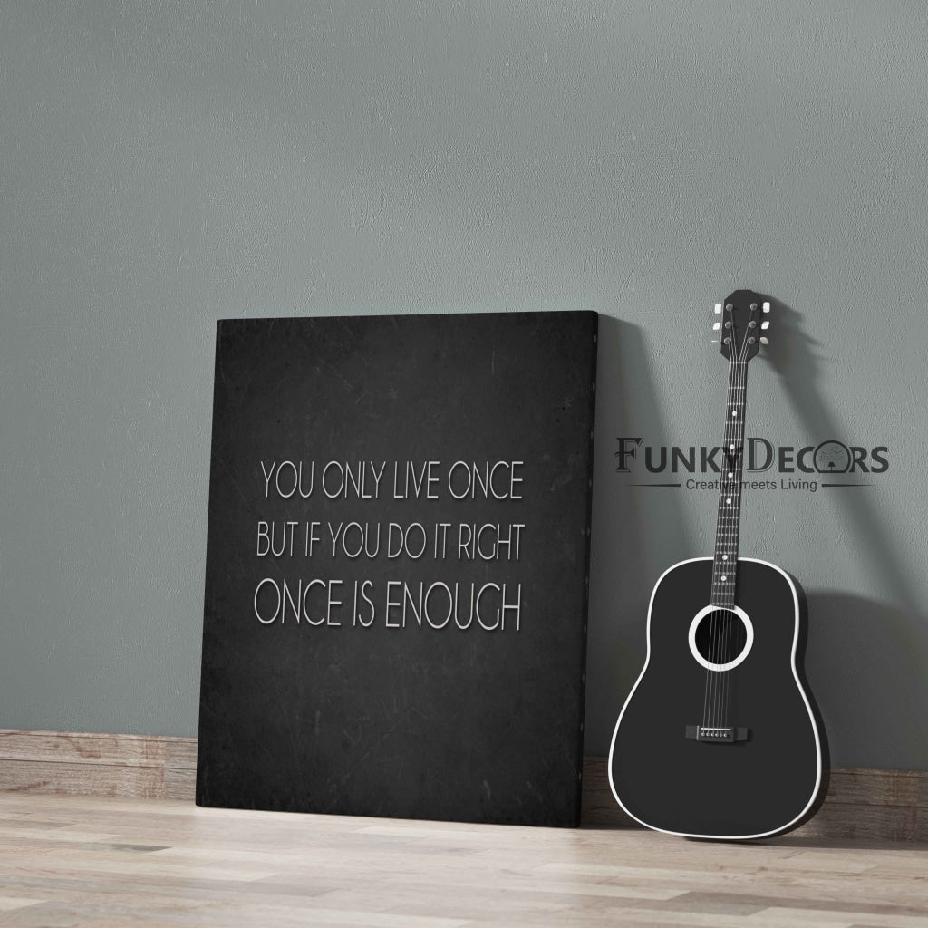 Once Is Enough - Inspirational Quotes Art Frame For Wall Decor- Funkydecors Posters Prints & Visual