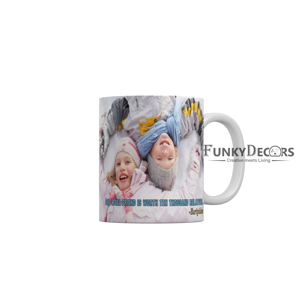 One loyal friend is worth ten thousand relatives Coffee Ceramic Mug 350 ML-FunkyDecors