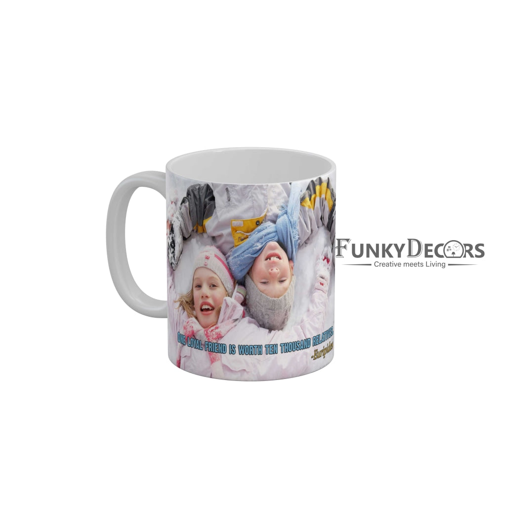 One loyal friend is worth ten thousand relatives Coffee Ceramic Mug 350 ML-FunkyDecors