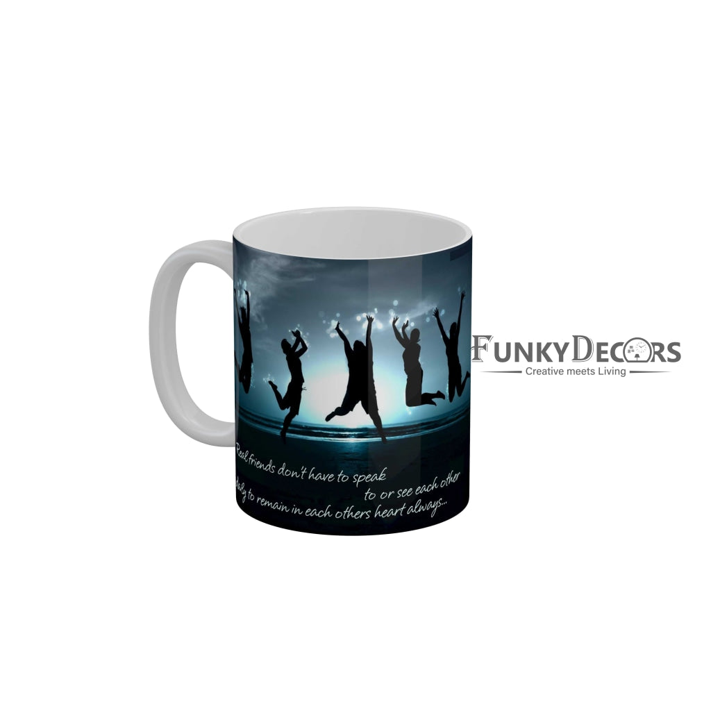 Real friends dont have to speak to or see each other Coffee Ceramic Mug 350 ML-FunkyDecors