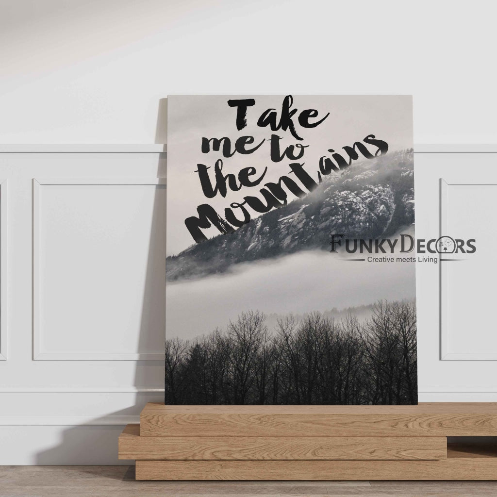 Take Me To The Mountains - Life Quotes Art Frame For Wall Decor- Funkydecors Posters Prints &amp; Visual