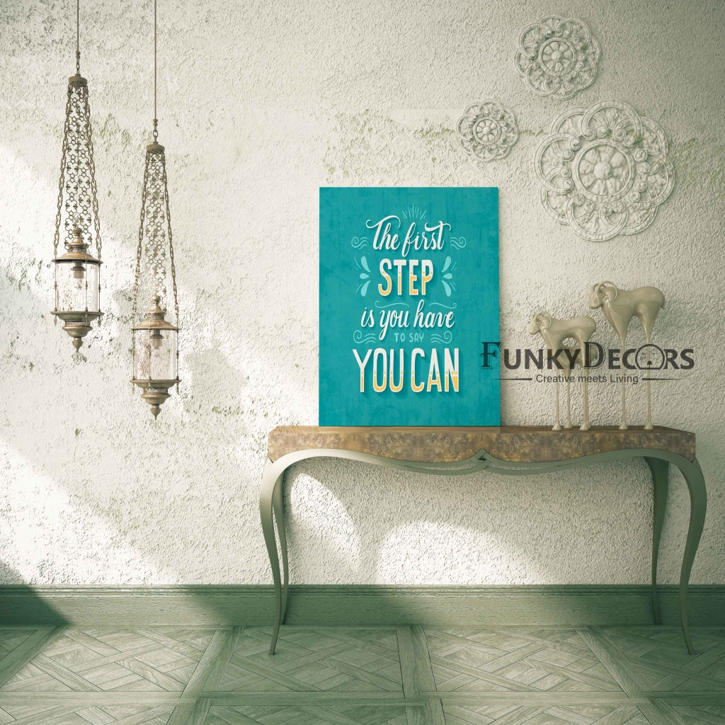 The First Step Is You Have To Say Can - Motivation Quotes Art Frame For Wall Decor- Funkydecors
