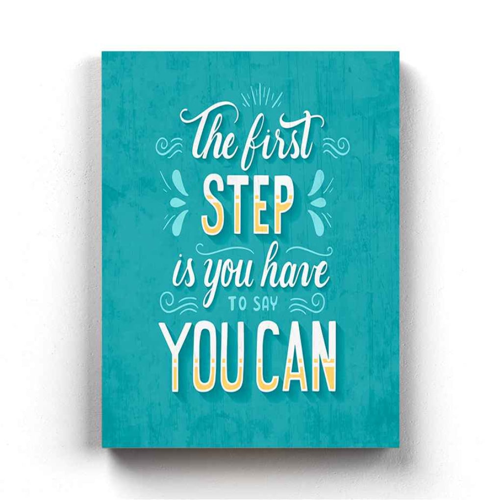 The First Step Is You Have To Say Can - Motivation Quotes Art Frame For Wall Decor- Funkydecors Xs /