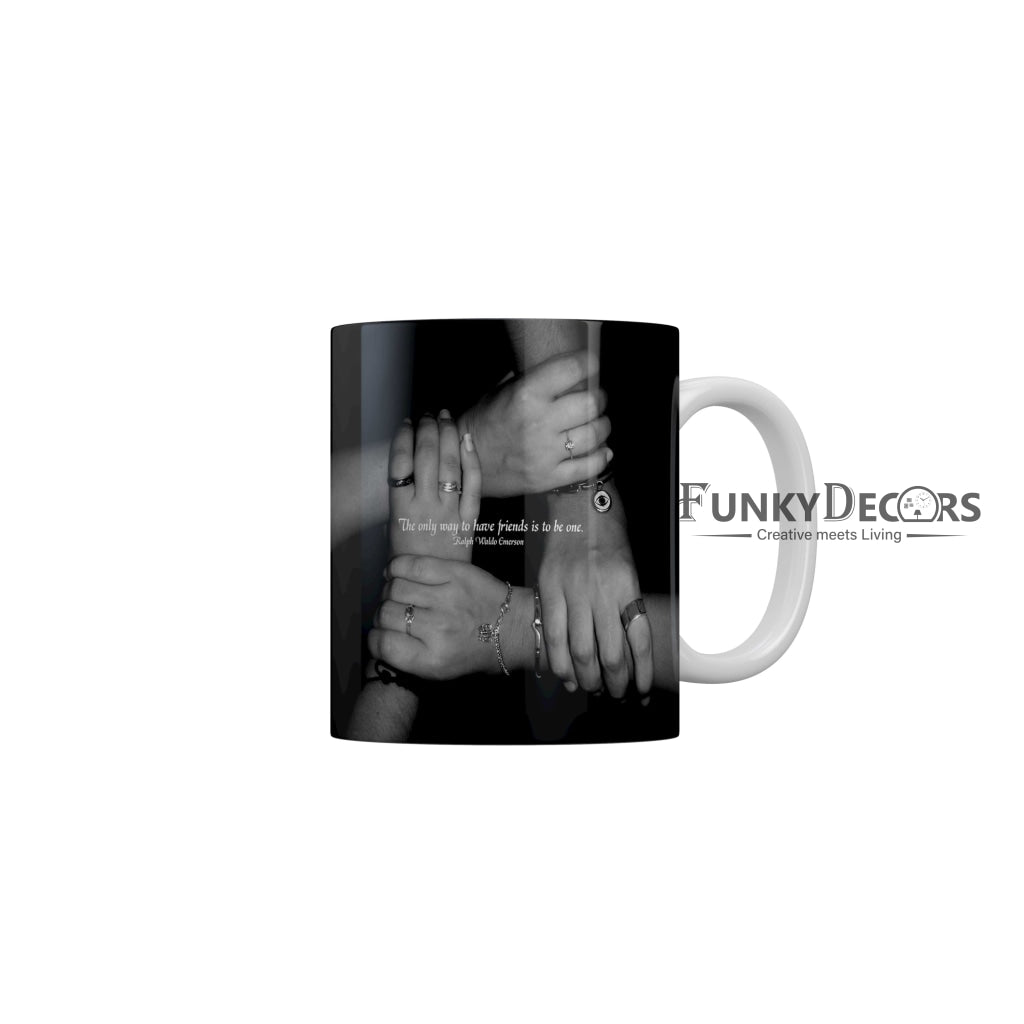 The only way to have friends is to be one Coffee Ceramic Mug 350 ML-FunkyDecors