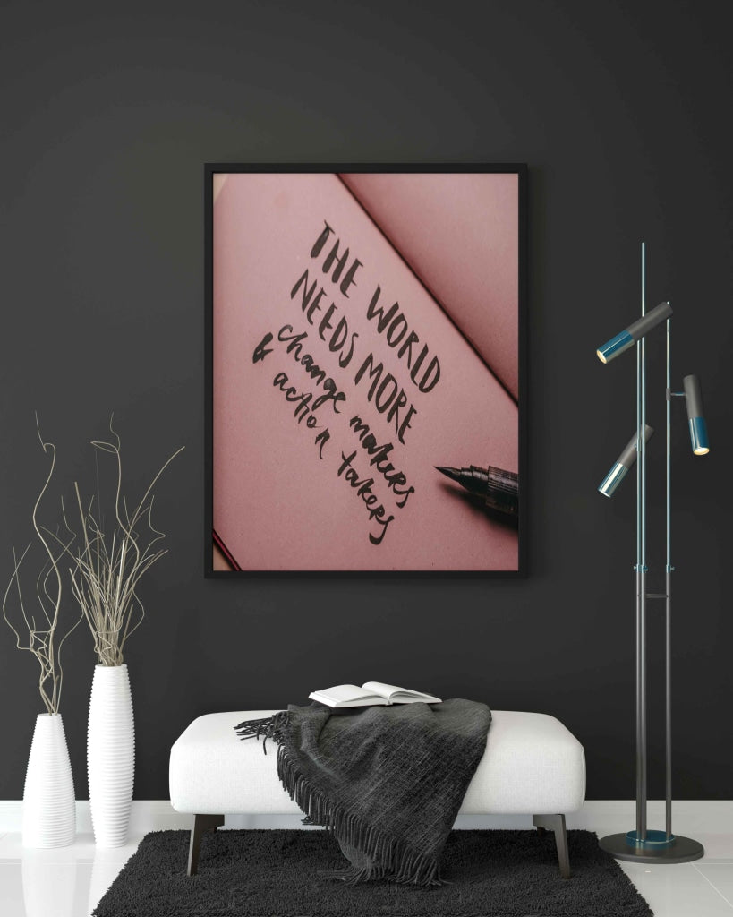The World Needs More Change Makers And Action Takers - Motivational Quotes Art Frame For Wall Decor-