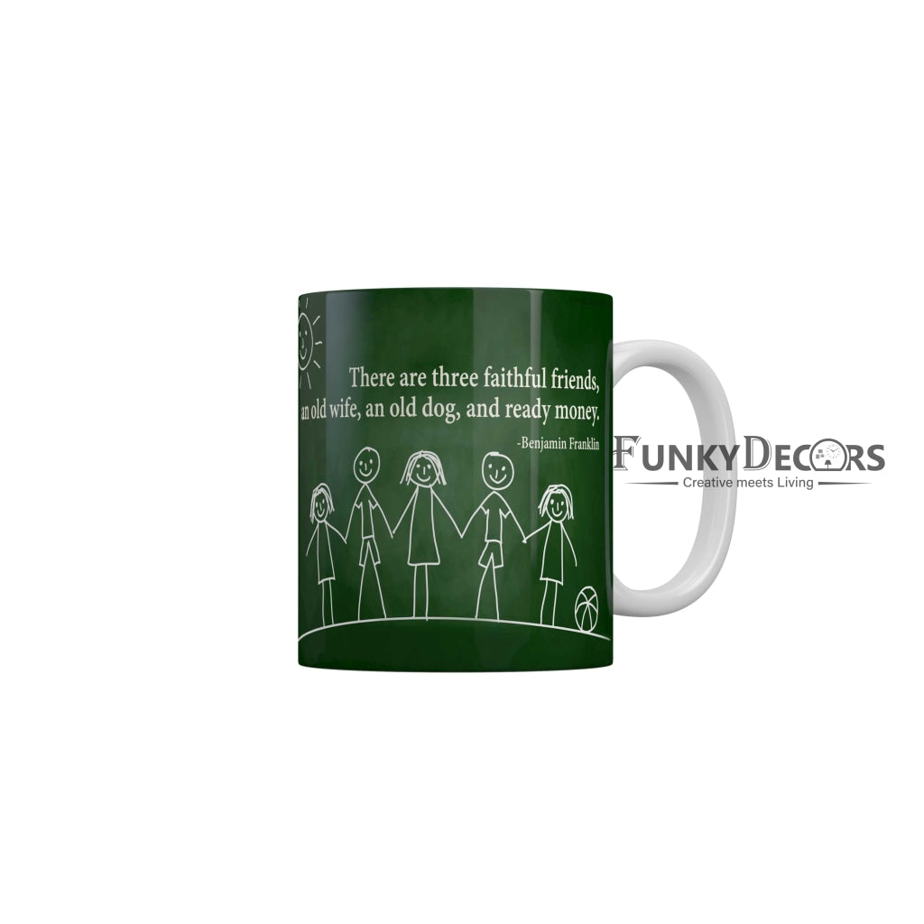 There are three faithful friends an old wife an old dog and ready money Coffee Ceramic Mug 350 ML-FunkyDecors