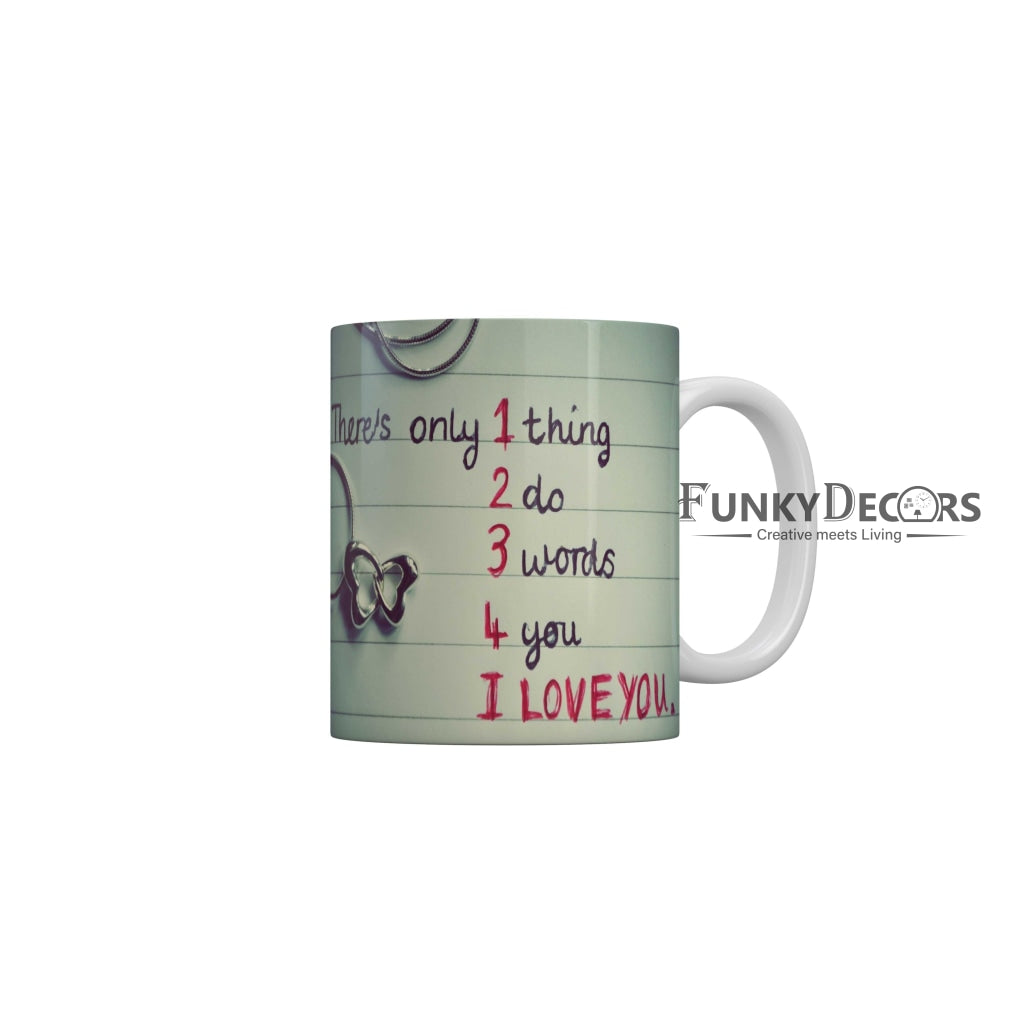 There is only 1 thing 2 do 3 words 4 you I love you Coffee Ceramic Mug 350 ML-FunkyDecors
