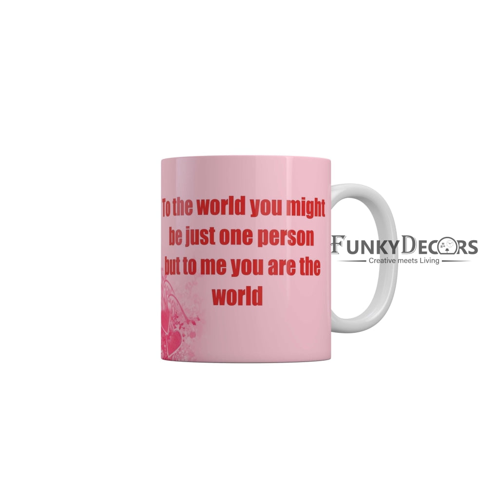 To The World You Might Be Just One Person But To Me You are The World Coffee Ceramic Mug 350 ML-FunkyDecors