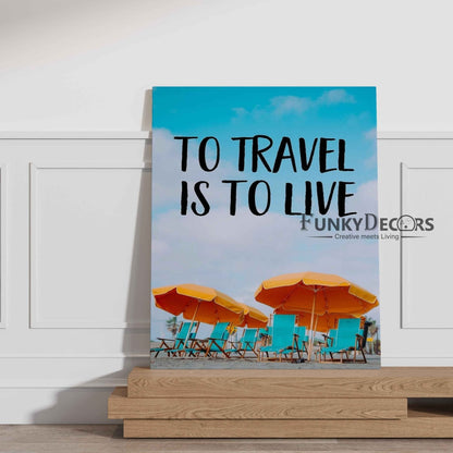 To Travel Is Live - Life Quotes Art Frame For Wall Decor- Funkydecors Posters Prints & Visual