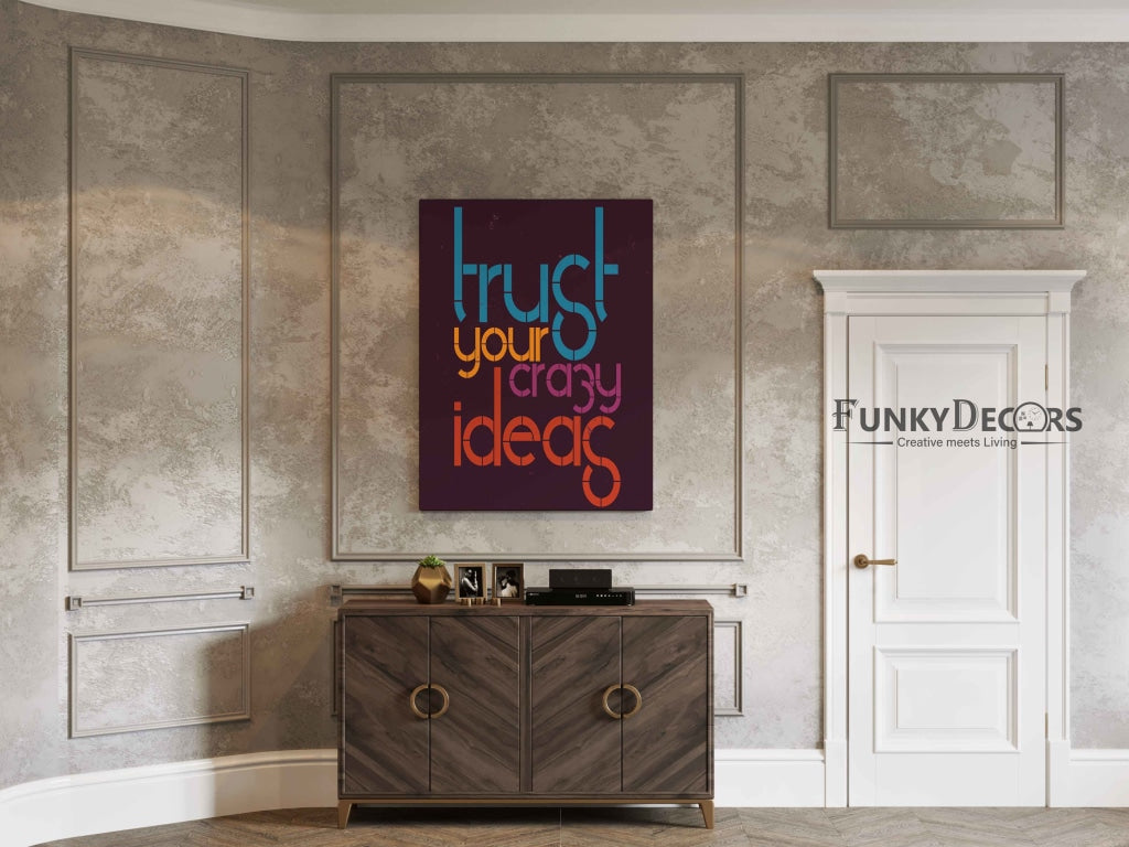 Trust Your Crazy Ideas - Motivational Quotes Art Frame For Wall Decor- Funkydecors Posters Prints &amp;