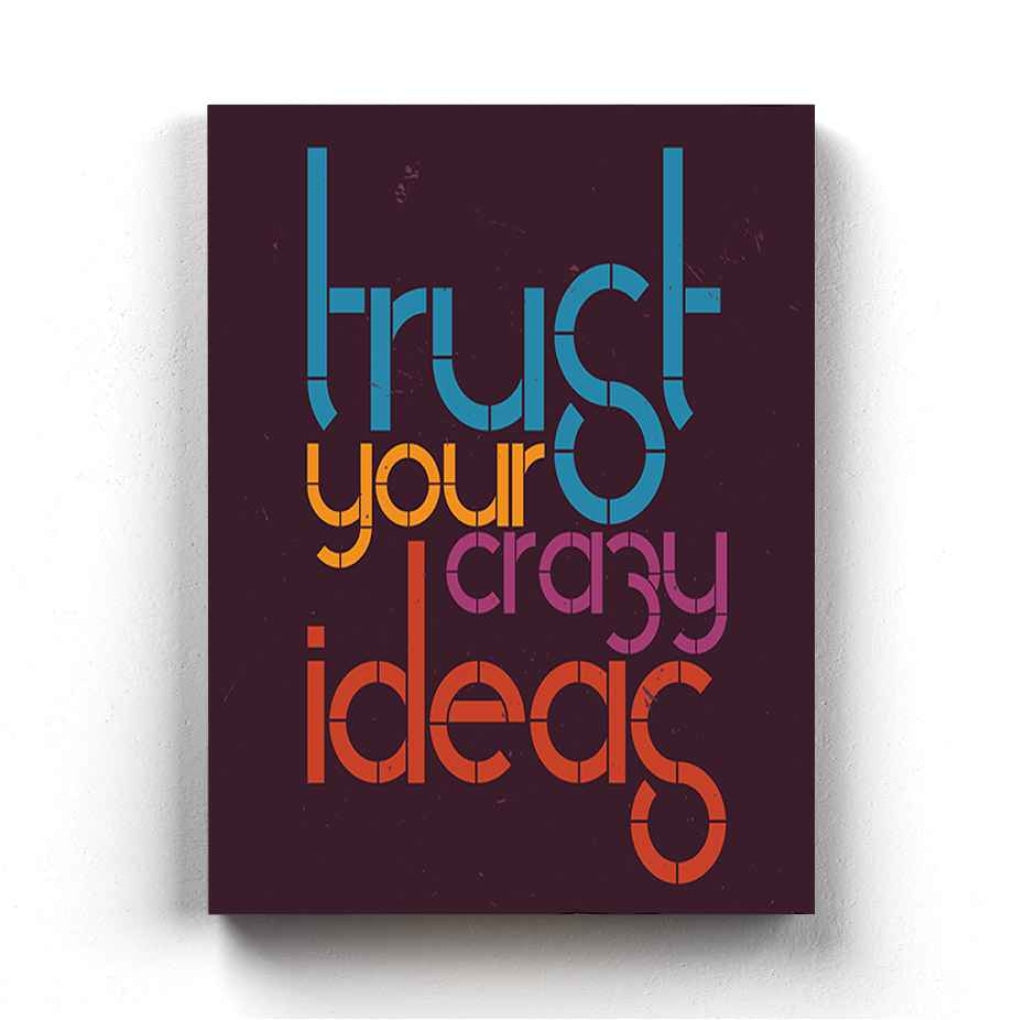 Trust Your Crazy Ideas - Motivational Quotes Art Frame For Wall Decor- Funkydecors Xs / Canvas