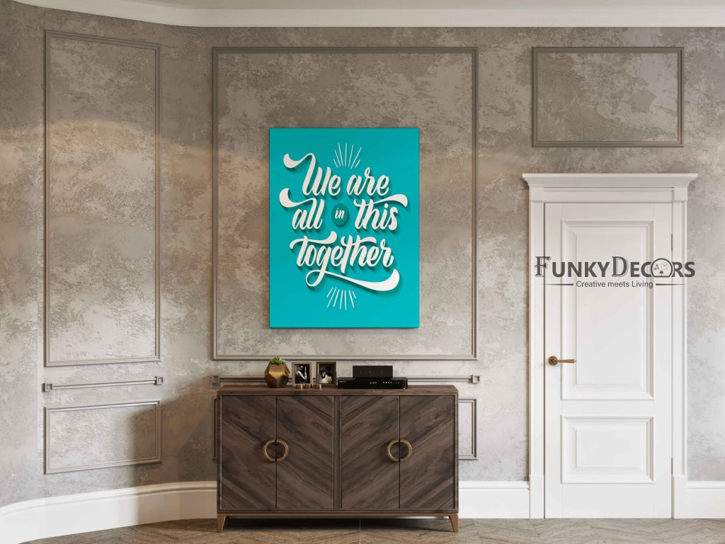 We Are All In This Together - Motivation Quotes Art Frame For Wall Decor- Funkydecors Posters Prints